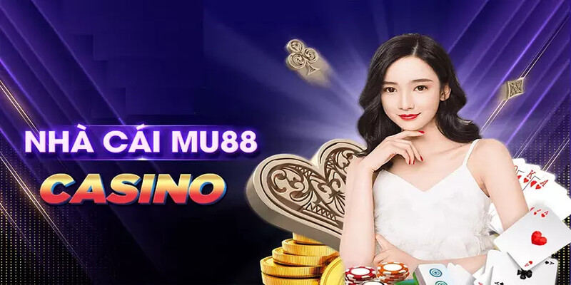 Casino Mu88 - Thiên Đường Giải Trí Hàng Đầu Việt Nam 2024