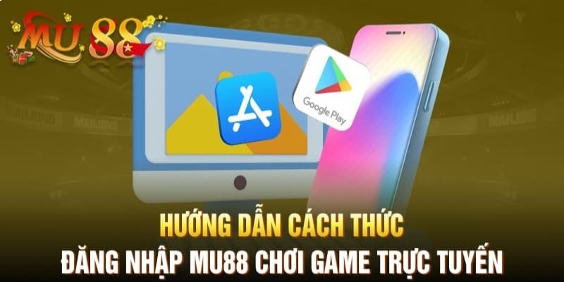 Đăng nhập Mu88 và trải nghiệm nhà cái uy tín nhất thị trường hiện nay