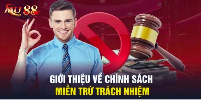 Giới thiệu chính sách về miễn trách nhiệm Mu88