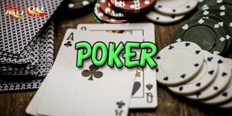 Kinh nghiệm chơi Poker Mu88 bất bại