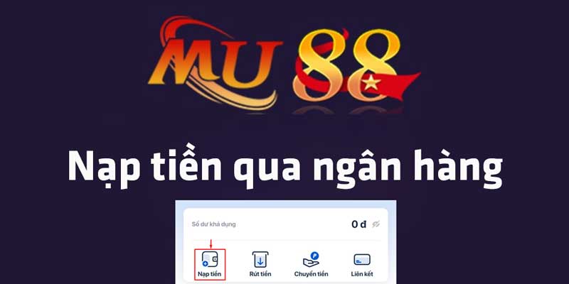 Gửi tiền mu88 nhanh chóng bằng phương thức internet banking