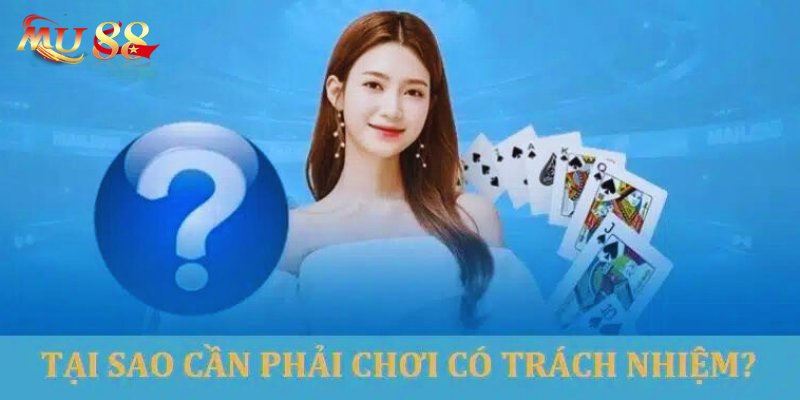 Những quy định cần tuân theo của chơi có trách nhiệm Mu88